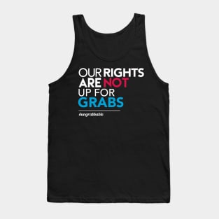 Women's Rights: Our Rights Are Not Up for Grabs Tank Top